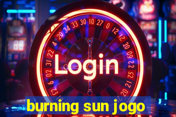 burning sun jogo