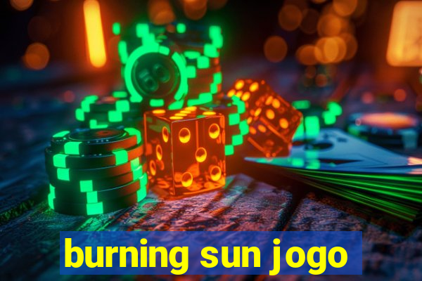 burning sun jogo