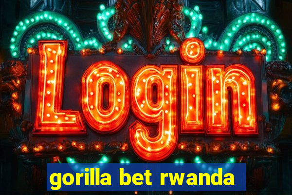 gorilla bet rwanda