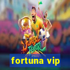 fortuna vip