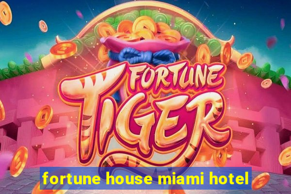 fortune house miami hotel