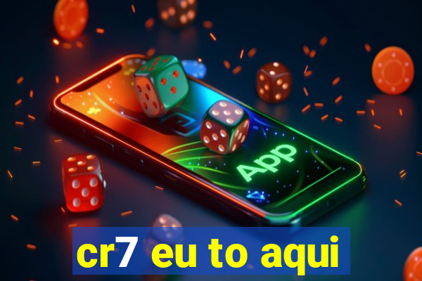 cr7 eu to aqui