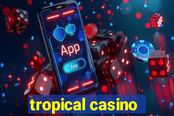 tropical casino