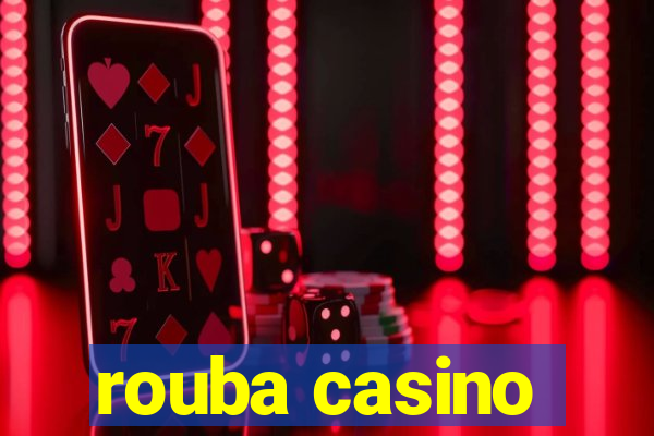 rouba casino