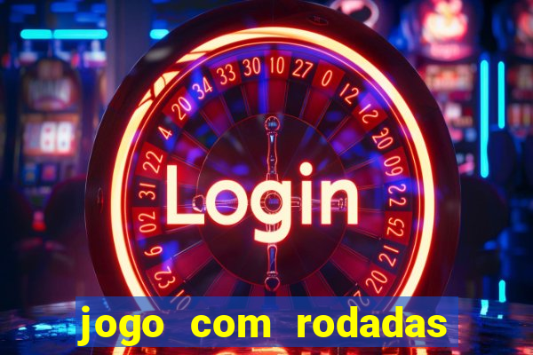 jogo com rodadas gratis sem deposito