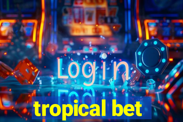 tropical bet