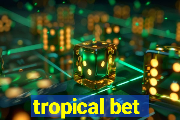 tropical bet