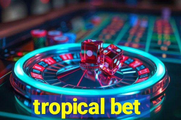 tropical bet