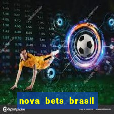 nova bets brasil 茅 confi谩vel