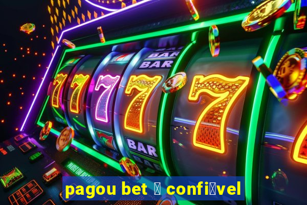 pagou bet 茅 confi谩vel