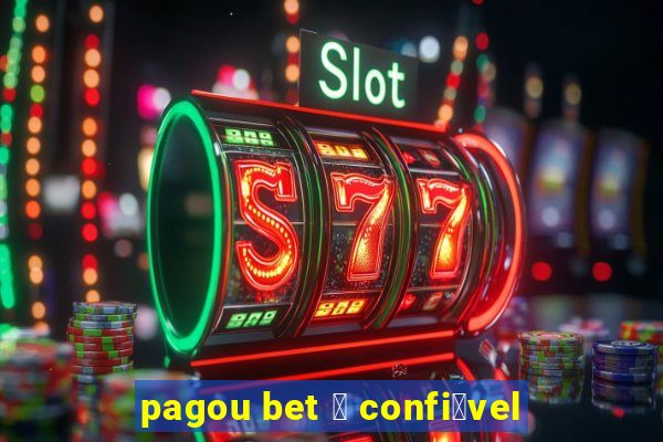 pagou bet 茅 confi谩vel