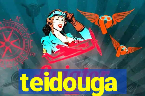 teidouga