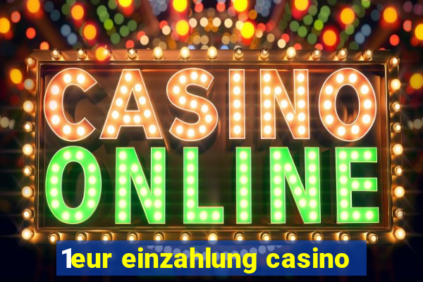 1eur einzahlung casino