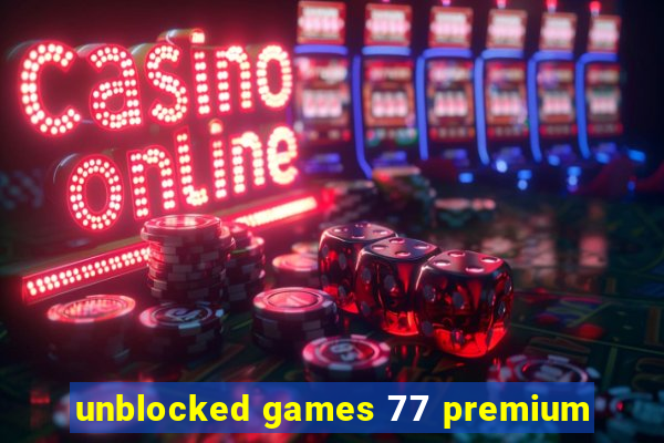 unblocked games 77 premium