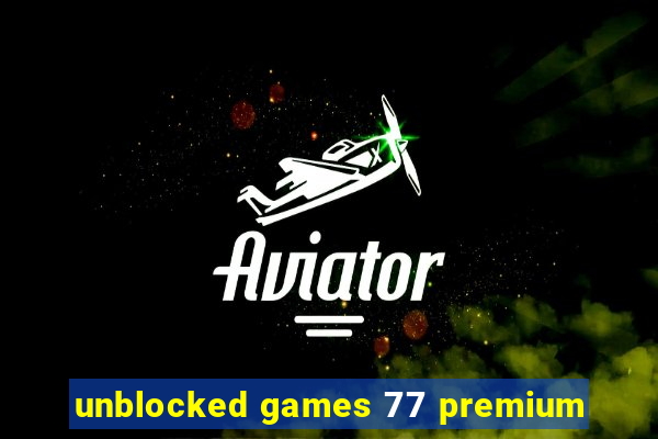 unblocked games 77 premium