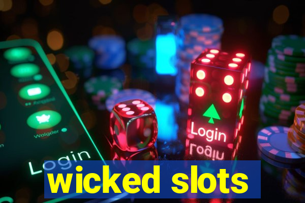 wicked slots