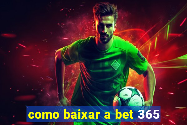 como baixar a bet 365