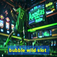 bubble wild slot