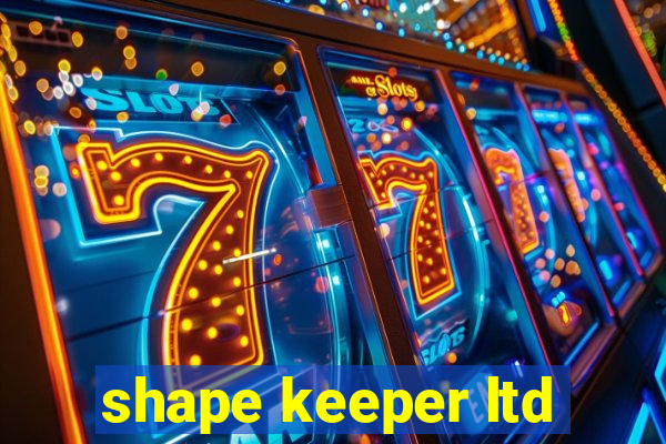 shape keeper ltd