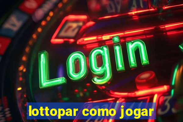 lottopar como jogar