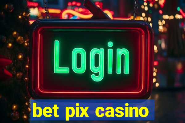 bet pix casino