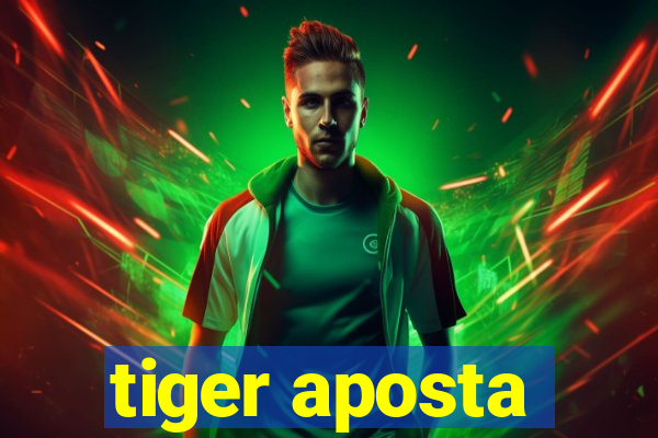 tiger aposta