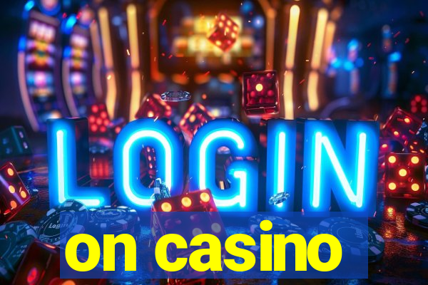 on casino