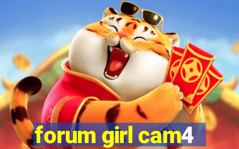 forum girl cam4