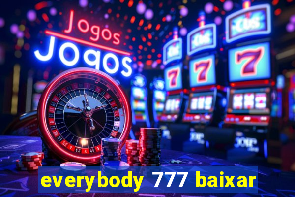 everybody 777 baixar