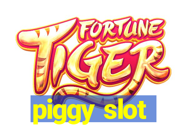 piggy slot