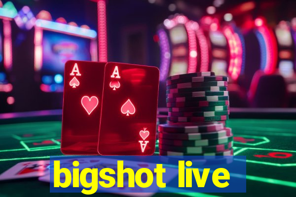 bigshot live