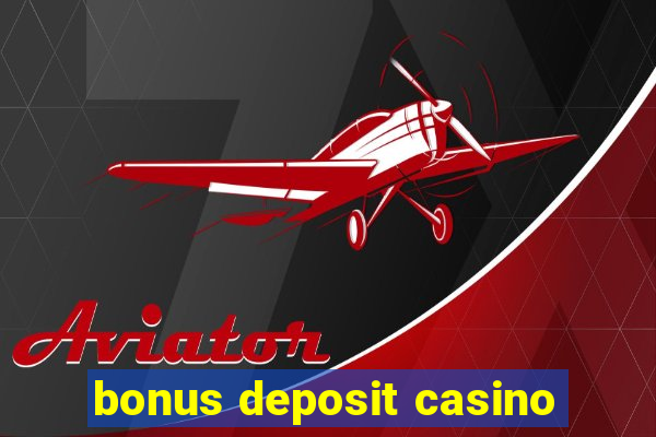 bonus deposit casino