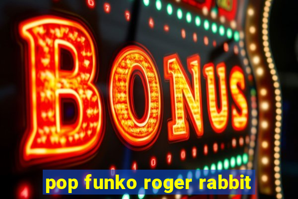 pop funko roger rabbit