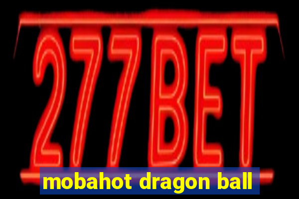 mobahot dragon ball