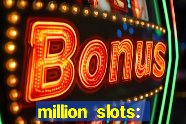 million slots: jackpot slots