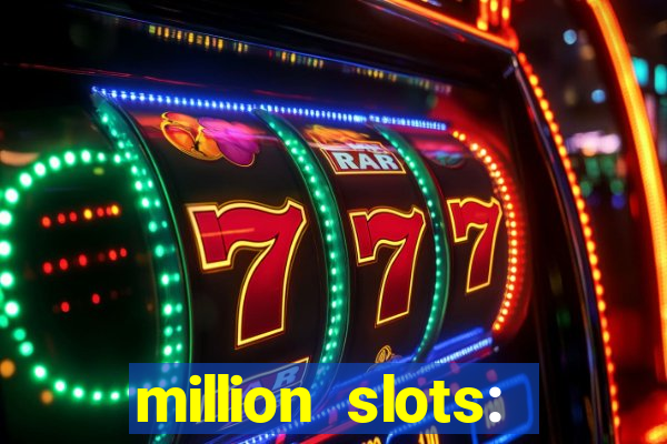 million slots: jackpot slots