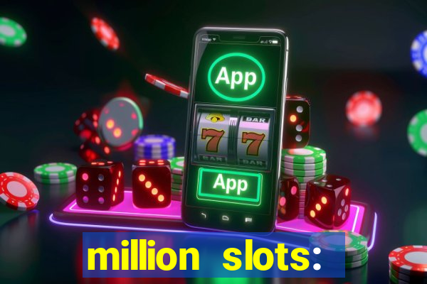 million slots: jackpot slots