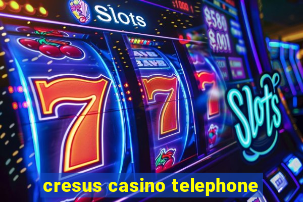 cresus casino telephone