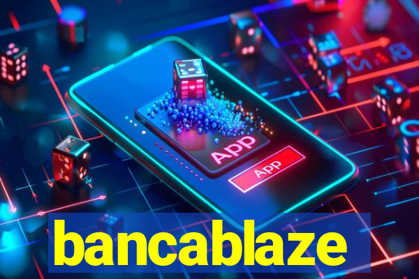 bancablaze