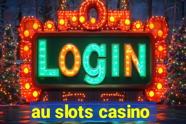 au slots casino