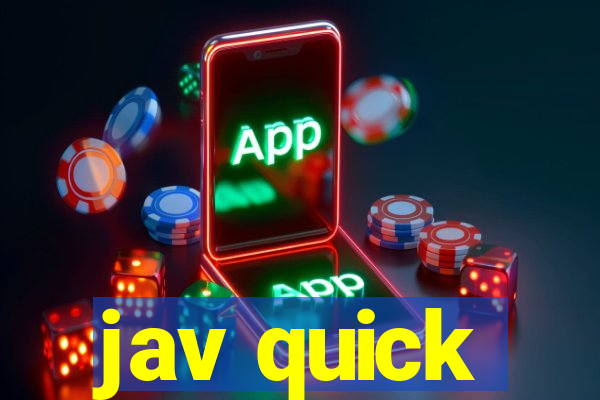 jav quick