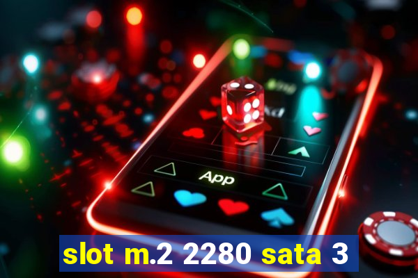 slot m.2 2280 sata 3