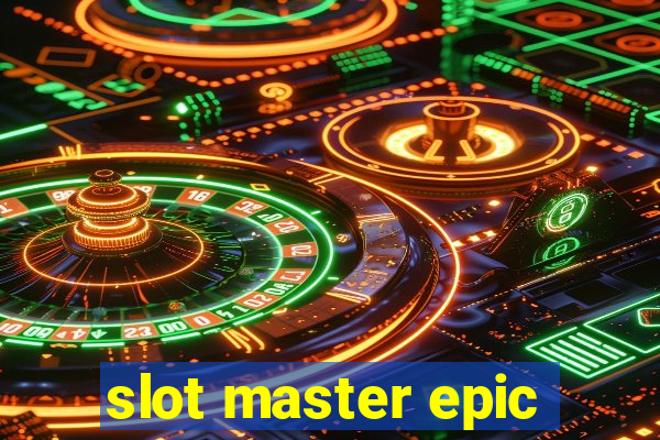 slot master epic