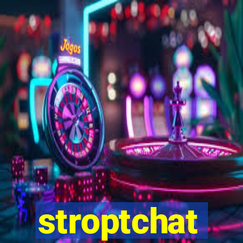 stroptchat