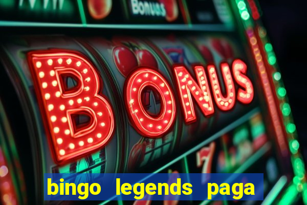 bingo legends paga de verdade