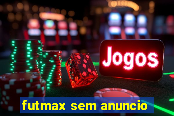 futmax sem anuncio