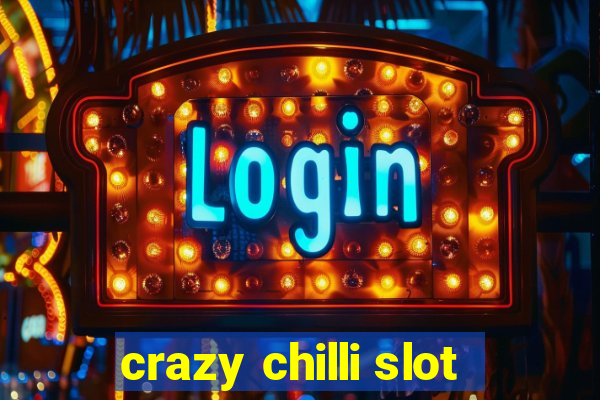 crazy chilli slot