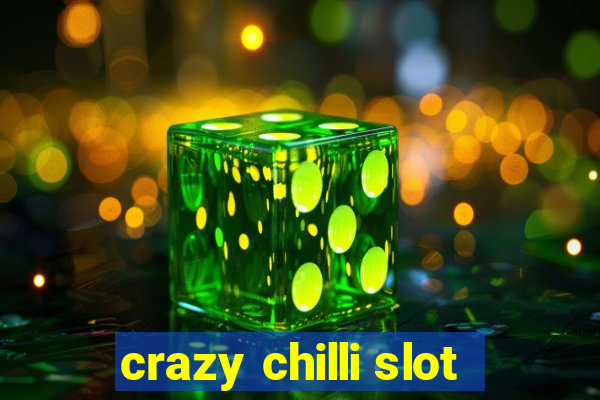 crazy chilli slot