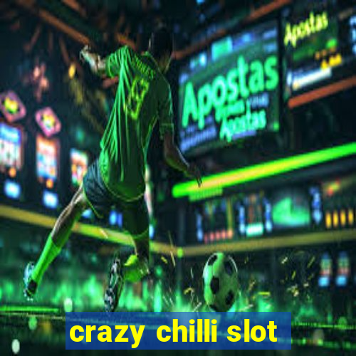 crazy chilli slot