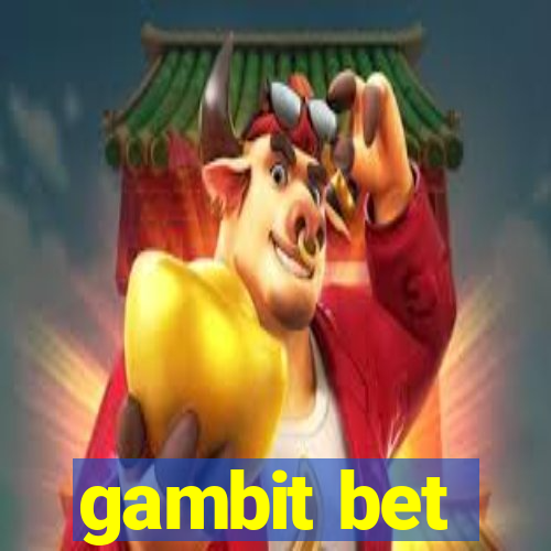 gambit bet